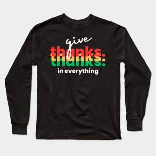 Give Thanks in Everything Christian Long Sleeve T-Shirt